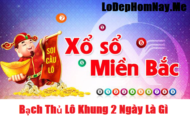 Bạch thủ lô khung 2 ngày là gì?