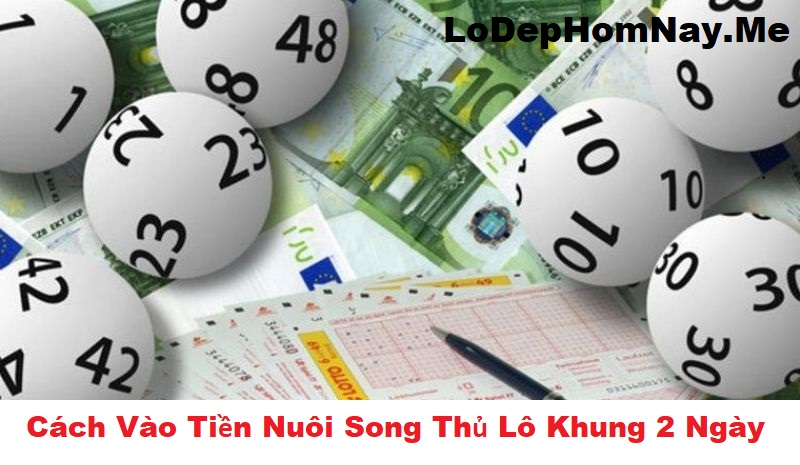 Cách vào tiền song thủ lô khung 2 ngày chuẩn nhất