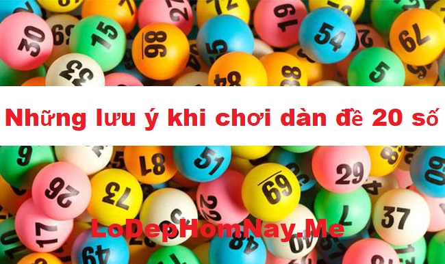 Một số lưu ý khi chơi dàn đề 20 số