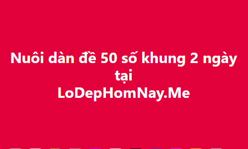 dàn đề 50 số khung 2 ngày