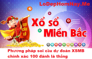 phương pháp soi cầu dự đoán xsmb chính xác 100 đánh la thắng