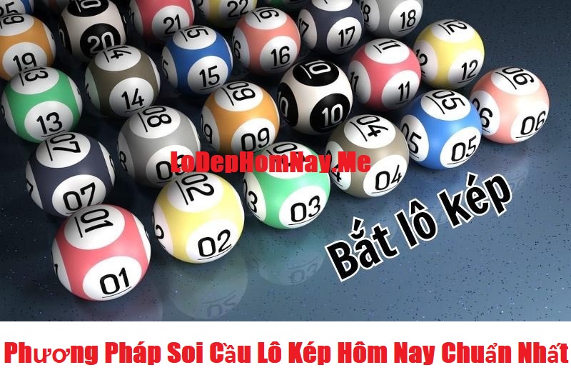 Một số phương pháp soi cầu lô kép hôm nay chuẩn nhất