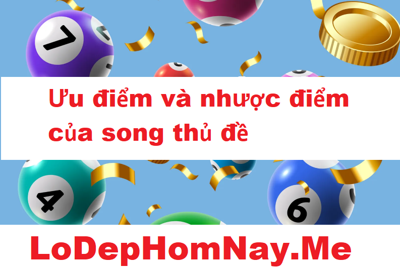 Ưu điểm và nhược điểm của song thủ đề VIP