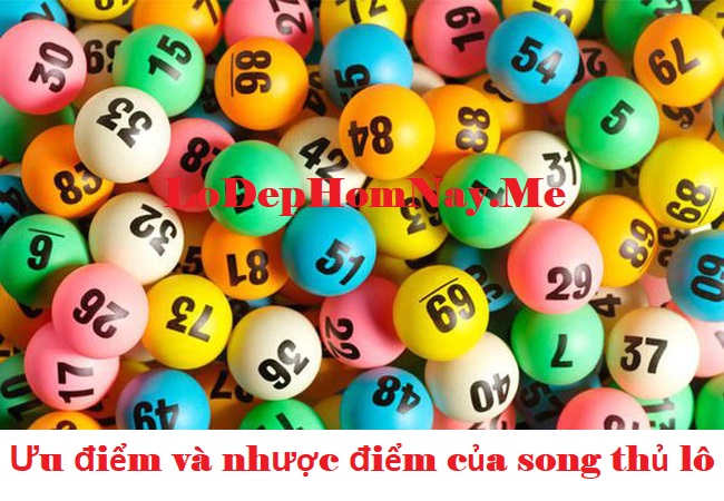 Một số ưu điểm và nhược điểm của song thủ lô