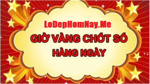 Theo dõi những khung giờ vàng chốt số với Lô Đề Hôm Nay 